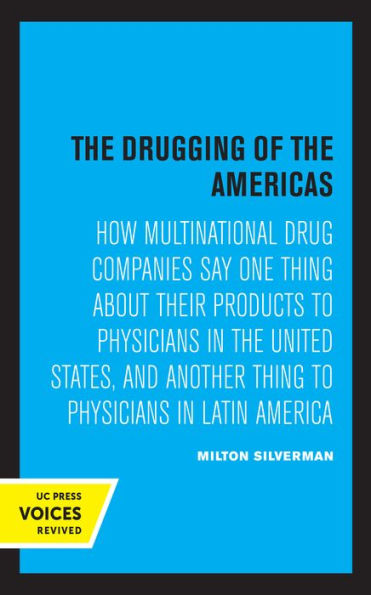 The Drugging of the Americas: How Multinational Drug Companies Say One Thing about Their Products to Physicians in the United States, and Another Thing to Physicians in Latin America