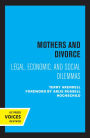 Mothers and Divorce: Legal, Economic, and Social Dilemmas