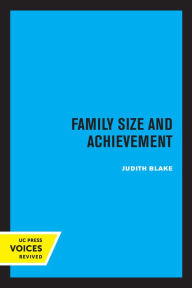 Title: Family Size and Achievement, Author: Judith Blake