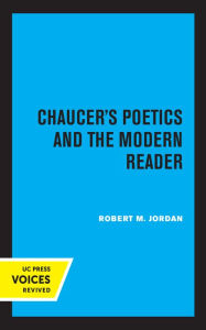Title: Chaucer's Poetics and the Modern Reader, Author: Robert M. Jordan
