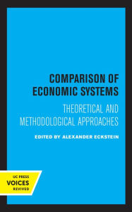Title: Comparison of Economic Systems: Theoretical and Methodological Approaches, Author: Alexander Eckstein