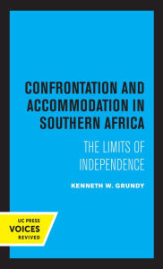 Title: Confrontation and Accommodation in Southern Africa, Author: Kenneth Grundy