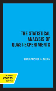 Title: The Statistical Analysis of Quasi-Experiments, Author: Christopher H. Achen