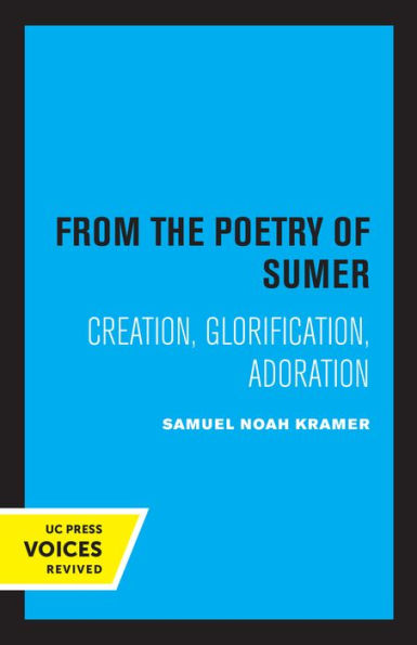 From the Poetry of Sumer: Creation, Glorification, Adoration