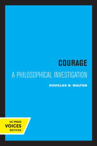 Title: Courage: A Philosophical Investigation, Author: Douglas N. Walton