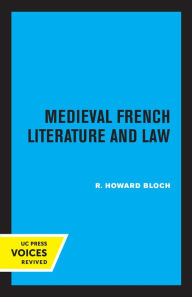Title: Medieval French Literature and Law, Author: R. Howard Bloch