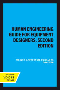 Title: Human Engineering Guide for Equipment Designers, Second Edition, Author: Wesley E. Woodson