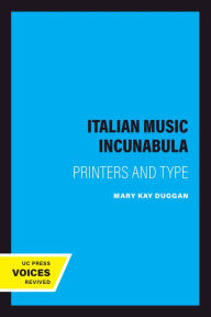 Title: Italian Music Incunabula: Printers and Type, Author: Mary Kay Duggan