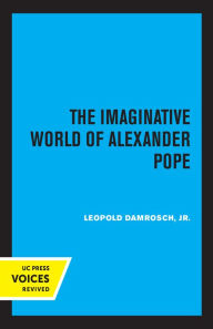 Title: The Imaginative World of Alexander Pope, Author: Leopold Damrosch Jr.