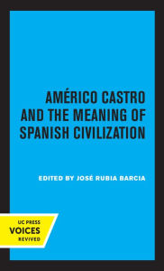 Title: Americo Castro and the Meaning of Spanish Civilization, Author: José R. Barcia