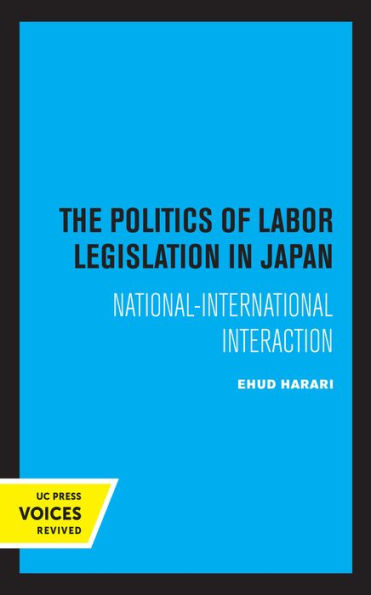 The Politics of Labor Legislation Japan: National-International Interaction