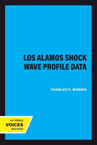 Title: Los Alamos Shock Wave Profile Data, Author: Charles E. Morris