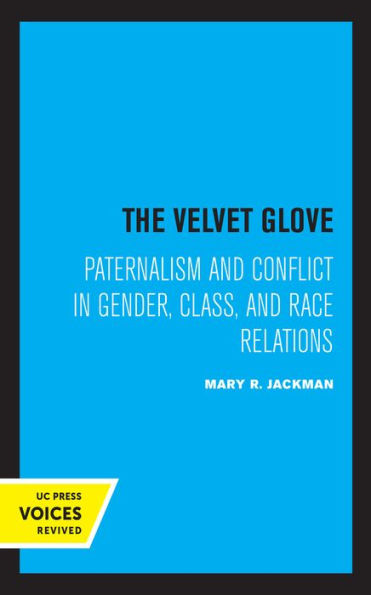 The Velvet Glove: Paternalism and Conflict Gender, Class, Race Relations