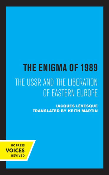 the Enigma of 1989: USSR and Liberation Eastern Europe