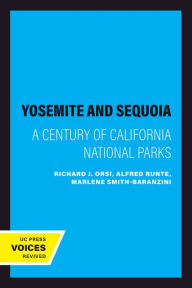 Title: Yosemite and Sequoia: A Century of California National Parks, Author: Richard J. Orsi
