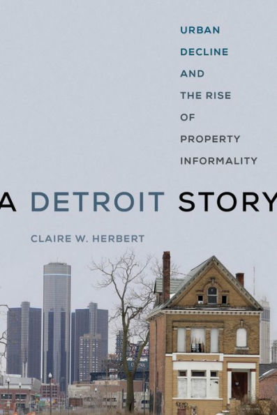 A Detroit Story: Urban Decline and the Rise of Property Informality