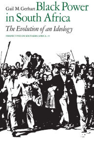 Title: Black Power in South Africa: The Evolution of an Ideology, Author: Gail M. Gerhart