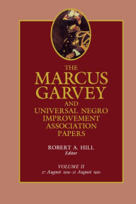 Title: The Marcus Garvey and Universal Negro Improvement Association Papers, Vol. II: August 1919-August 1920, Author: Marcus Garvey