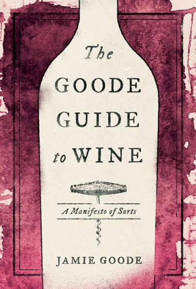 The Goode Guide to Wine: A Manifesto of Sorts