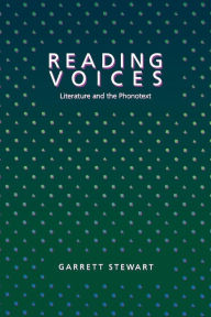 Title: Reading Voices: Literature and the Phonotext, Author: Garrett Stewart