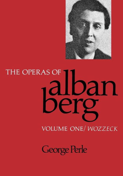 The Operas of Alban Berg, Volume I: Wozzeck