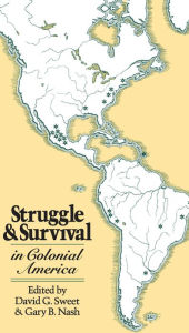 Title: Struggle and Survival in Colonial America, Author: David G. Sweet