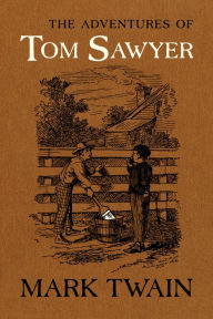 Title: The Adventures of Tom Sawyer: The Authoritative Text with Original Illustrations, Author: Mark Twain