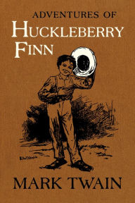 Title: Adventures of Huckleberry Finn: The Authoritative Text with Original Illustrations, Author: Mark Twain