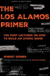 Free online audio books download The Los Alamos Primer: The First Lectures on How to Build an Atomic Bomb, Updated with a New Introduction by Richard Rhodes (English literature) 
