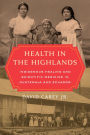 Health in the Highlands: Indigenous Healing and Scientific Medicine in Guatemala and Ecuador