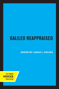 Title: Galileo Reappraised, Author: Carlo L. Golino