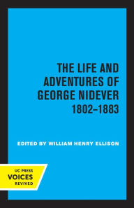 Title: The Life and Adventures of George Nidever, 1802 - 1883, Author: William Henry Ellison