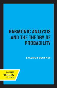 Title: Harmonic Analysis and the Theory of Probability, Author: Saloman Bochner