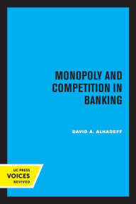 Title: Monopoly and Competition in Banking, Author: David A. Alhadeff