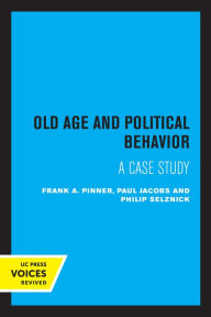 Title: Old Age and Political Behavior: A Case Study, Author: Frank A. Pinner