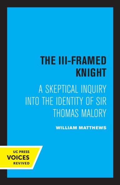 the III-Framed Knight: A Skeptical Inquiry into Identity of Sir Thomas Malory