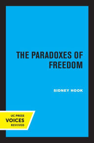 Title: The Paradoxes of Freedom, Author: Sidney Hook