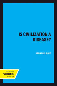 Title: Is Civilization a Disease?, Author: Stanton Coit