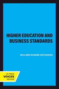 Title: Higher Education and Business Standards, Author: Willard Eugene Hotchkiss
