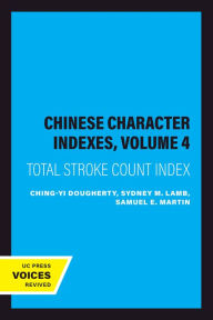 Title: Chinese Character Indexes, Volume 4: Total Stroke Count Index, Author: Ching-yi Dougherty