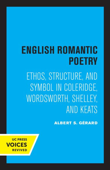 English Romantic Poetry: Ethos, Structure, and Symbol Coleridge, Wordsworth, Shelley, Keats