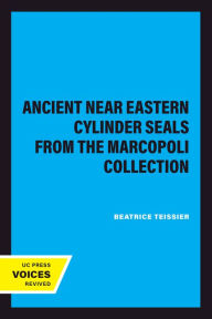 Title: Ancient Near Eastern Cylinder Seals from the Marcopoli Collection, Author: Beatrice Teissier