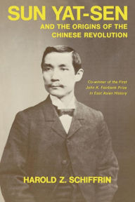 Title: Sun Yat-Sen and the Origins of the Chinese Revolution, Author: Harold Schiffrin