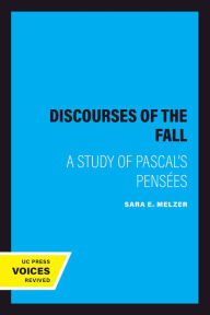 Title: Discourses of the Fall: A Study of Pascal's Pensées, Author: Sara E. Melzer