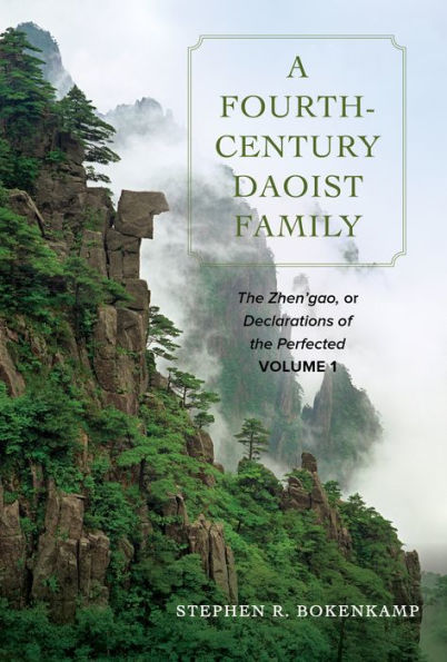 A Fourth-Century Daoist Family: the Zhen'gao, or Declarations of Perfected, Volume 1