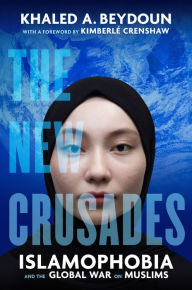 Title: The New Crusades: Islamophobia and the Global War on Muslims, Author: Khaled A. Beydoun