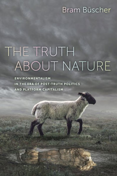 the Truth about Nature: Environmentalism Era of Post-truth Politics and Platform Capitalism