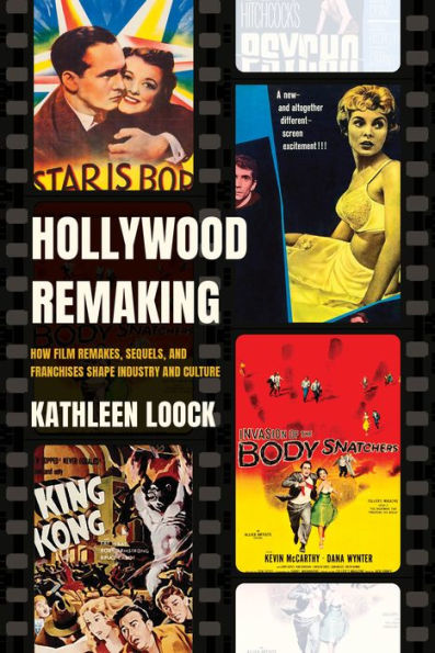 Hollywood Remaking: How Film Remakes, Sequels, and Franchises Shape Industry Culture