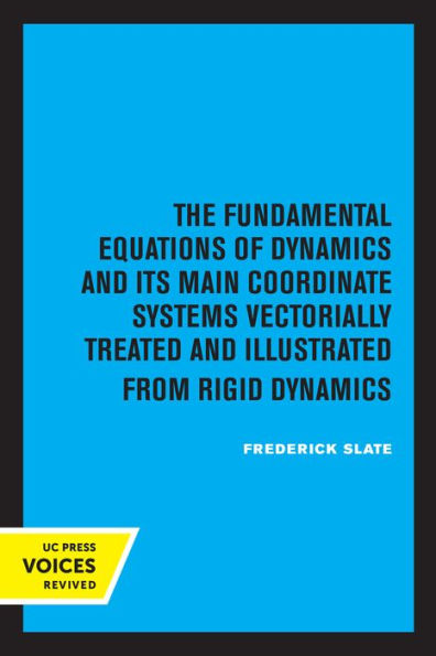 The Fundamental Equations of Dynamics and Its Main Coordinate Systems Vectorially Treated Illustrated from Rigid