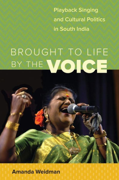 Brought to Life by the Voice: Playback Singing and Cultural Politics in South India